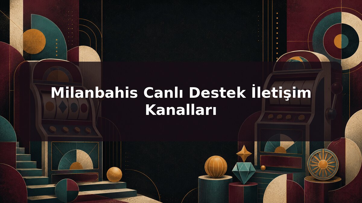 Milanbahis Canlı Destek İletişim Kanalları için Milanbahis konu görseli