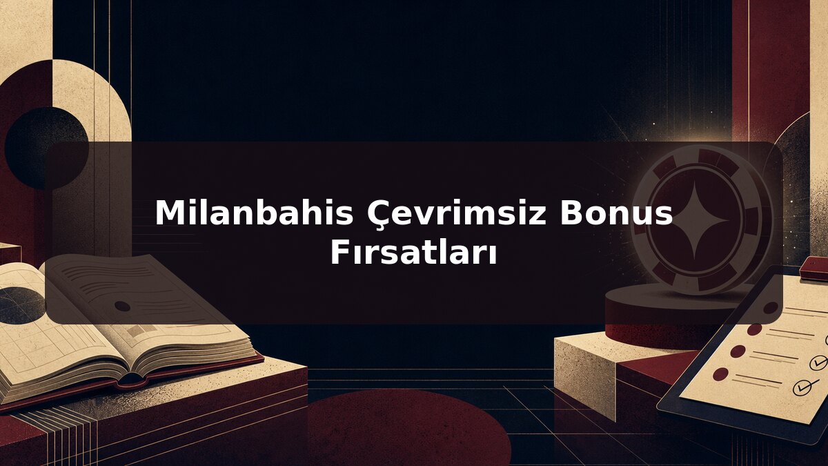 Milanbahis Çevrimsiz Bonus Fırsatları için Milanbahis konu görseli