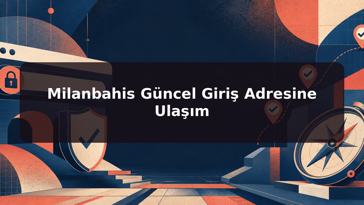 Milanbahis Güncel Giriş Adresine Ulaşım için Milanbahis konu görseli