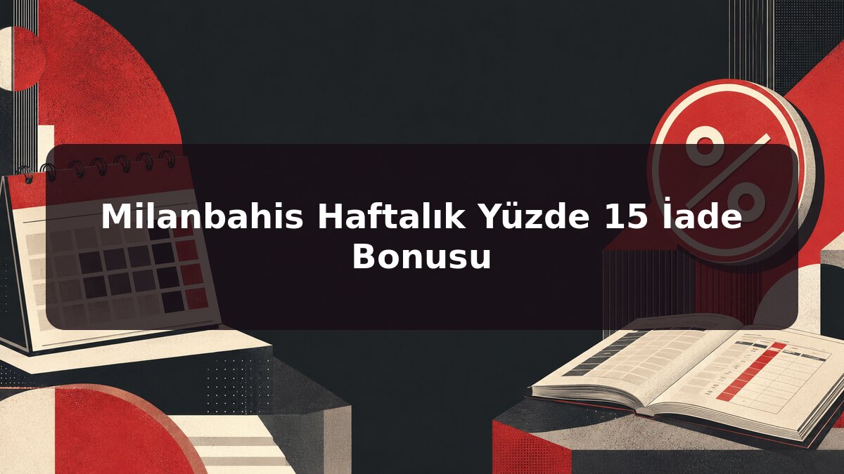Milanbahis Haftalık Yüzde 15 İade Bonusu için Milanbahis konu görseli
