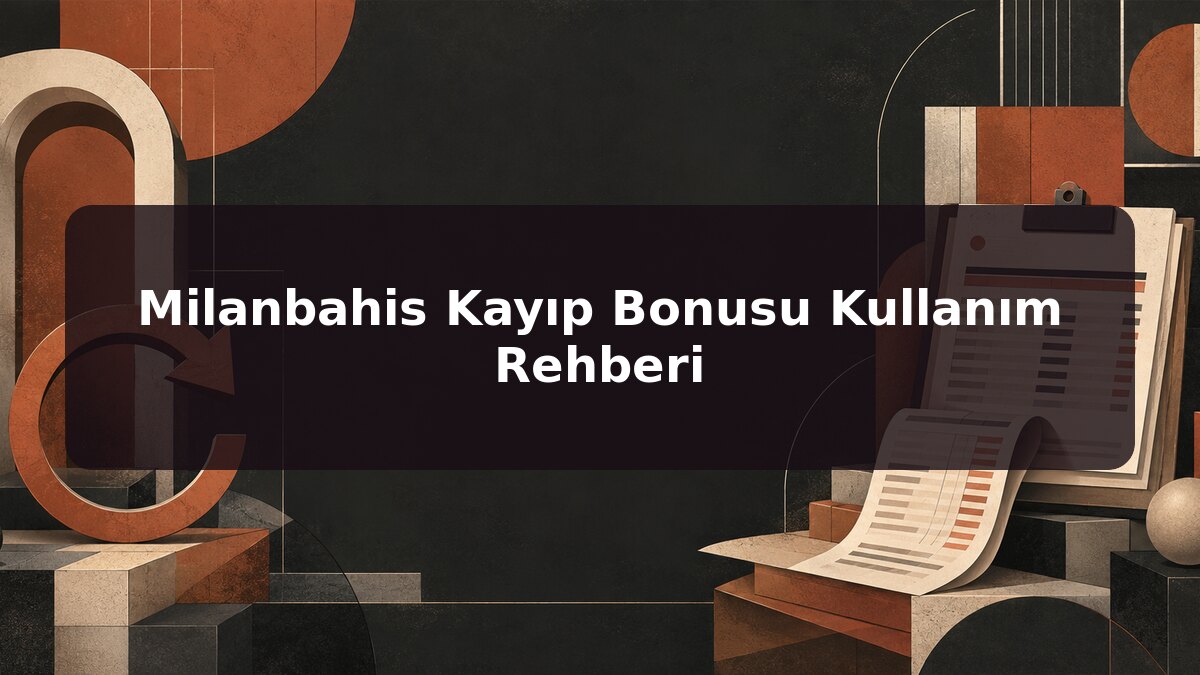 Milanbahis Kayıp Bonusu Kullanım Rehberi için Milanbahis konu görseli