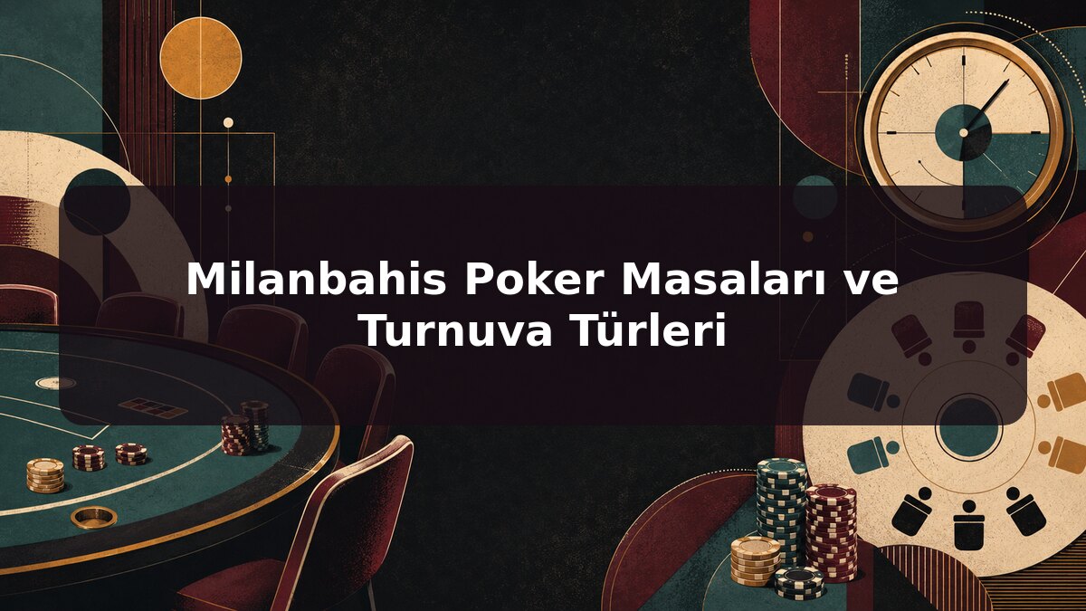 Milanbahis Poker Masaları ve Turnuva Türleri için Milanbahis konu görseli