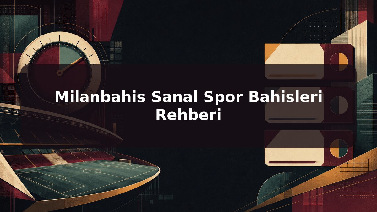 Milanbahis Sanal Spor Bahisleri Rehberi için Milanbahis konu görseli