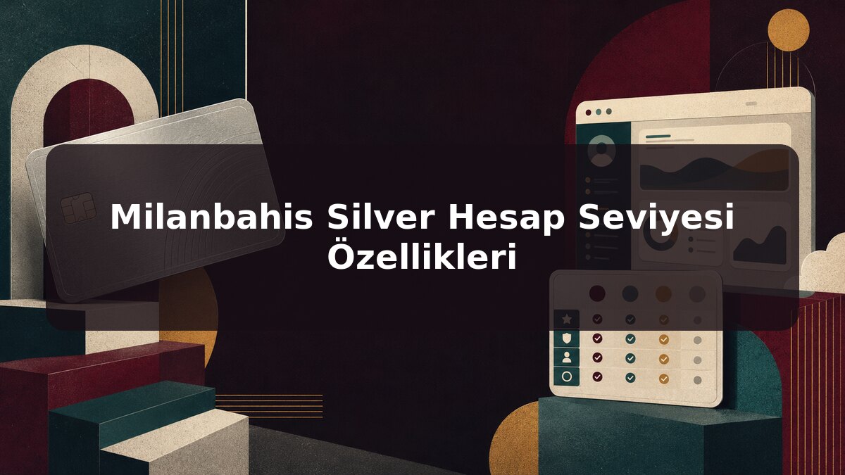 Milanbahis Silver Hesap Seviyesi Özellikleri için Milanbahis konu görseli